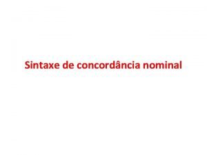 Sintaxe de concordncia nominal Ao construir oraes o