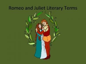 Romeo and Juliet Literary Terms Setting setting a