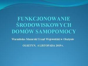 FUNKCJONOWANIE RODOWISKOWYCH DOMW SAMOPOMOCY WarmiskoMazurski Urzd Wojewdzki w