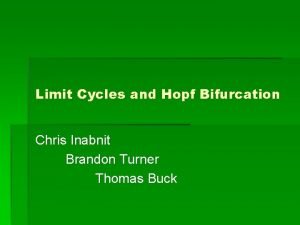 Limit Cycles and Hopf Bifurcation Chris Inabnit Brandon