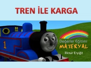 TREN LE KARGA lknur Eryiit Evvel zaman iinde