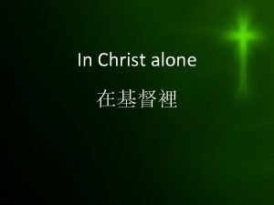 In Christ alone In Christ alone my hope