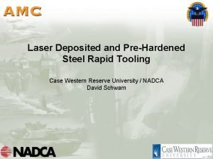 Laser Deposited and PreHardened Steel Rapid Tooling Case