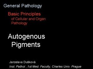 General Pathology Basic Principles of Cellular and Organ