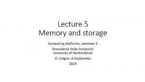 Lecture 5 Memory and storage Computing platforms semester