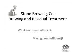 Stone Brewing Co Brewing and Residual Treatment What