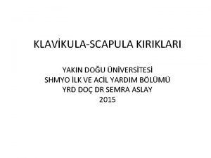 KLAVKULASCAPULA KIRIKLARI YAKIN DOU NVERSTES SHMYO LK VE