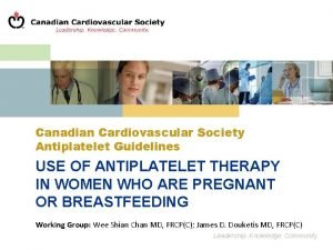 Canadian Cardiovascular Society Antiplatelet Guidelines USE OF ANTIPLATELET