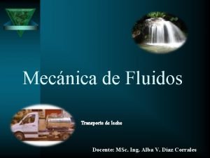 Mecnica de Fluidos Transporte de leche Docente MSc