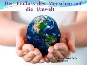 Der Einfluss des Menschen auf die Umwelt Rjachowskaj