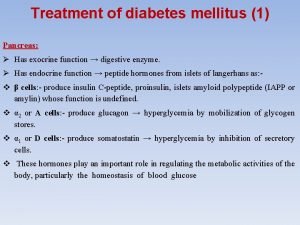 Treatment of diabetes mellitus 1 Pancreas Has exocrine