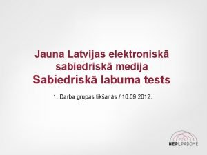 Jauna Latvijas elektronisk sabiedrisk medija Sabiedrisk labuma tests