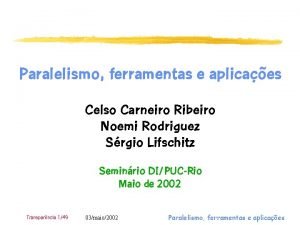 Paralelismo ferramentas e aplicaes Celso Carneiro Ribeiro Noemi