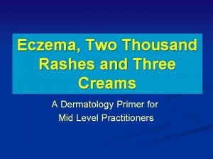 Eczema Two Thousand Rashes and Three Creams A