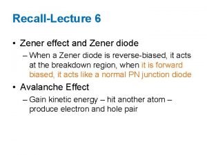 RecallLecture 6 Zener effect and Zener diode When