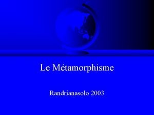 Le Mtamorphisme Randrianasolo 2003 Le Mtamorphisme F Dfinition