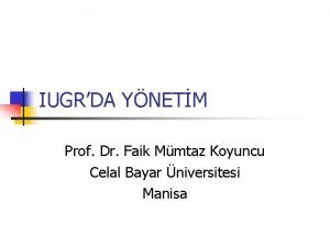 IUGRDA YNETM Prof Dr Faik Mmtaz Koyuncu Celal