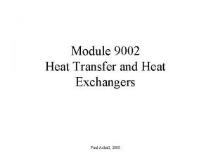 Module 9002 Heat Transfer and Heat Exchangers Paul