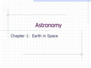 Astronomy Chapter 1 Earth in Space Astronomy Study