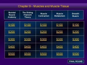 Chapter 9 Muscles and Muscle Tissue Skeletal Muscle