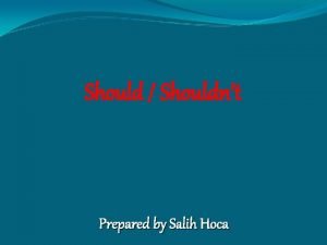 Should Shouldnt Prepared by Salih Hoca Should fiillerin