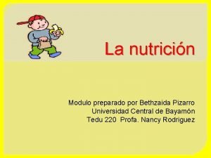 La nutricin Modulo preparado por Bethzaida Pizarro Universidad