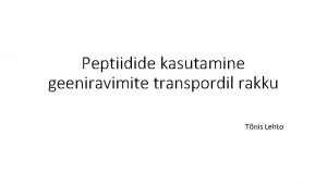 Peptiidide kasutamine geeniravimite transpordil rakku Tnis Lehto levaade