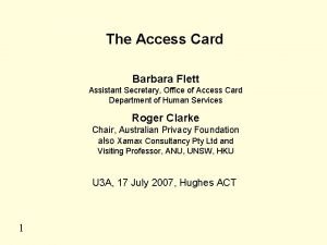 The Access Card Barbara Flett Assistant Secretary Office