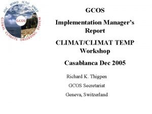 GCOS Implementation Managers Report CLIMATCLIMAT TEMP Workshop Casablanca
