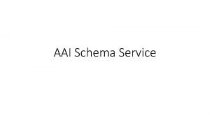AAI Schema Service Problem Currently any change in