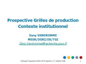 Prospective Grilles de production Contexte institutionnel Dany VANDROMME