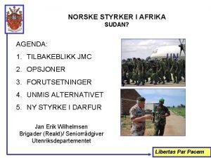 NORSKE STYRKER I AFRIKA SUDAN AGENDA 1 TILBAKEBLIKK
