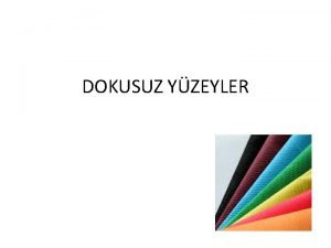 DOKUSUZ YZEYLER DOKUSUZ YZEYLER Dokuma ve rme kumalarn DOKUSUZ YZEYLER DOKUSUZ YZEYLER Dokuma ve rme kumalarn