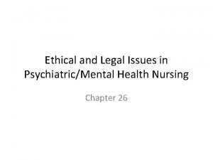 Ethical and Legal Issues in PsychiatricMental Health Nursing