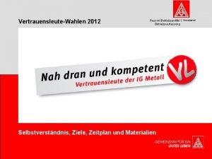 VertrauensleuteWahlen 2012 Ressort Betriebspolitik Vorstand Betriebsverfassung Selbstverstndnis Ziele