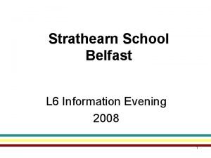 Strathearn School Belfast L 6 Information Evening 2008