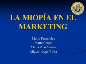 LA MIOPA EN EL MARKETING Mara Fernndez Marta