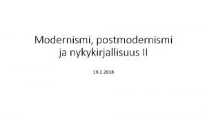 Modernismi postmodernismi ja nykykirjallisuus II 19 2 2018