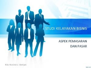 Aspek pemasaran dalam studi kelayakan bisnis Aspek pemasaran dalam studi kelayakan bisnis