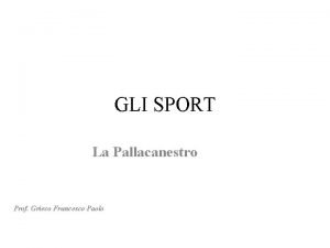 GLI SPORT La Pallacanestro Prof Grieco Francesco Paolo