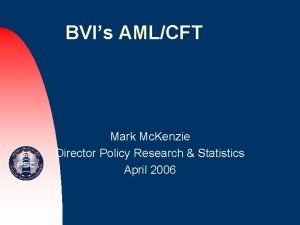 BVIs AMLCFT Mark Mc Kenzie Director Policy Research