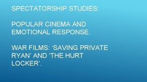 SPECTATORSHIP STUDIES POPULAR CINEMA AND EMOTIONAL RESPONSE WAR