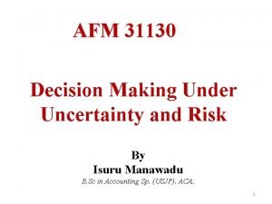 AFM 31130 Decision Making Under Uncertainty and Risk