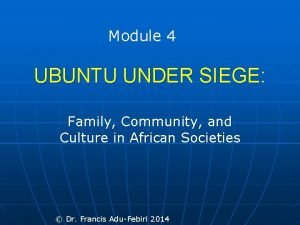 Module 4 UBUNTU UNDER SIEGE Family Community and