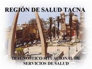 REGIN DE SALUD TACNA DIAGNSTICO SITUACIONAL DE SERVICIOS