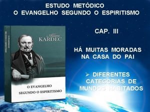 ESTUDO METDICO O EVANGELHO SEGUNDO O ESPIRITISMO CAP