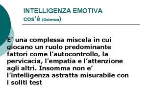 INTELLIGENZA EMOTIVA cos Goleman E una complessa miscela