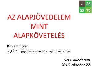 AZ ALAPJVEDELEM MINT ALAPKVETELS Bnfalvi Istvn a LT