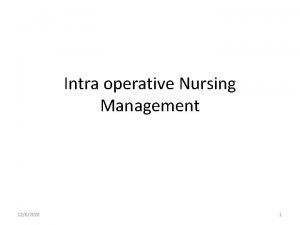 Intra operative Nursing Management 1262020 1 The patient