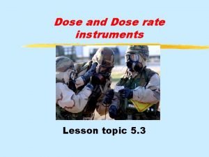 Dose and Dose rate instruments Lesson topic 5